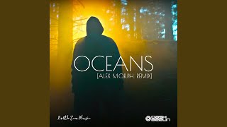 Download lagu Oceans (Alex M.O.R.P.H. Remix Extended) mp3