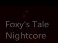 Foxy's Tale Nightcore 