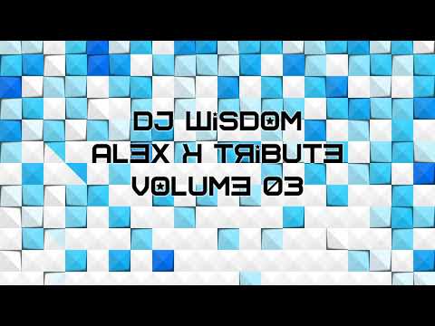 Dj Wisdom – Alex K Tribute – Volume 03