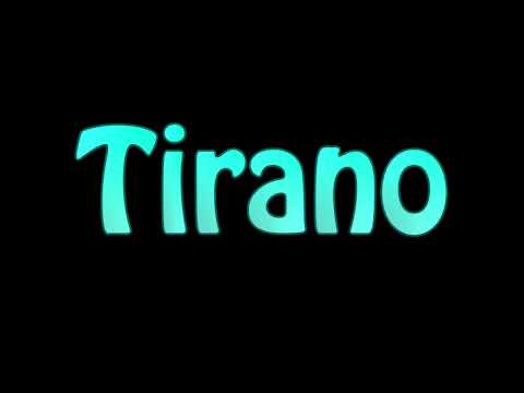 Learn How To Pronounce Tirano