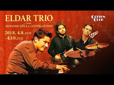 【TRAILER】ELDAR TRIO with ARMANDO GOLA & LUDWIG AFONSO : COTTON CLUB JAPAN 2018
