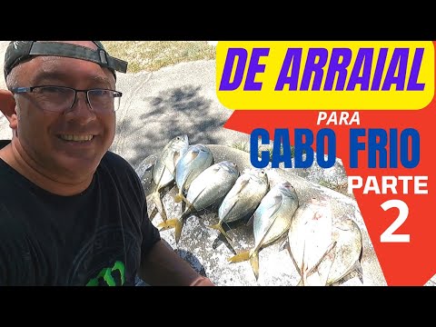 PARTE - 2, PESCARIA de ARRAIAL DO CABO para CABO FRIO, CANAL DO ITAJURU CABO FRIO MUITA GRAÇAINHA