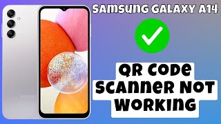 How to Fix Samsung Galaxy A14 QR Code Scanner Not Working