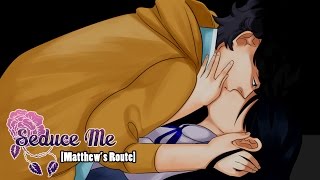 HE&#39;S TOO SWEET!!! - Let&#39;s Play: Seduce Me The Otome [Matthew Route]