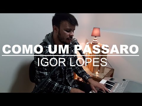 IGOR LOPES - COMO UM PÁSSARO