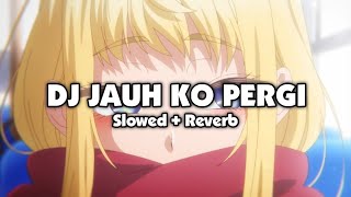 Download lagu DJ JAUH KO PERGI (Slowed   Reverb) mp3