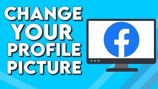 How To Change Your Profile Picture on Facebook PC