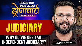 Judiciary  Class 11 Political Science | Why do we need an independent Judiciary ? |By Moin Sir