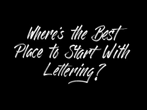 Where's the Best Place to Start With Lettering?