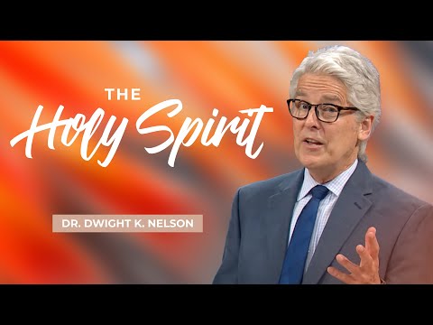 The Holy Spirit - Dr. Dwight K. Nelson