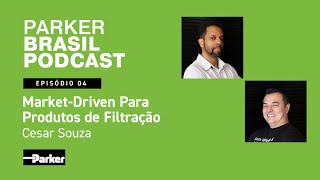 Parker Brasil Podcast | Market-Driven para Produtos de Filtração - Episódio #04