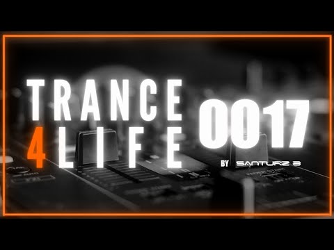 Santurz - TRANCE 4 LIFE Ep 17