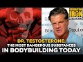 The Most Dangerous Substances In Bodybuilding Today According To Dr. Testosterone