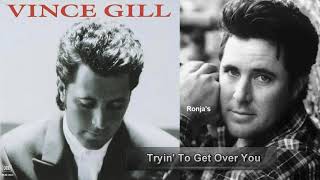 Vince Gill  ~ &quot;Tryin&#39; To Get Over You&quot;