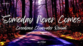 Creedence Clearwater Revival - Someday Never Comes (Lyrics)