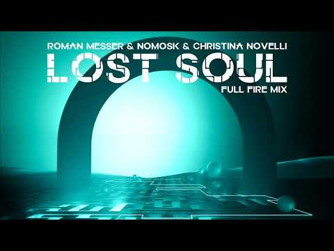 Roman Messer & NoMosk & Christina Novelli - Lost Soul (Full Fire Mix)