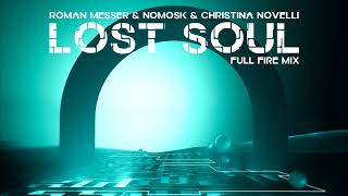 Roman Messer &amp; NoMosk &amp; Christina Novelli - Lost Soul (Full Fire Mix)