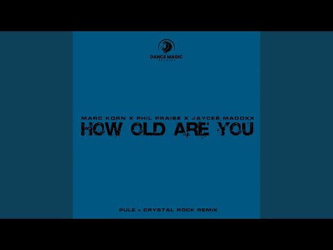 How Old Are You (Pule x Crystal Rock Remix Extended)
