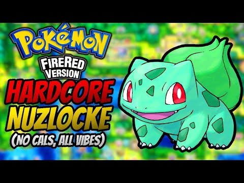 Make Nuzlockes Fun Again (Pokémon FireRed Hardcore Nuzlocke - No Cals, All Vibes)