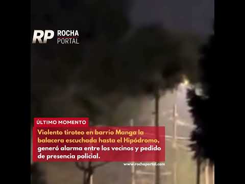 Balacera en Barrio Manga bandas armadas se enfrentan.