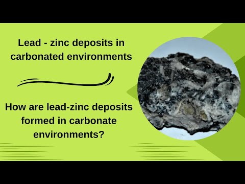 Lead   zinc deposits in carbonated environments? How are lead-zinc deposits formed?