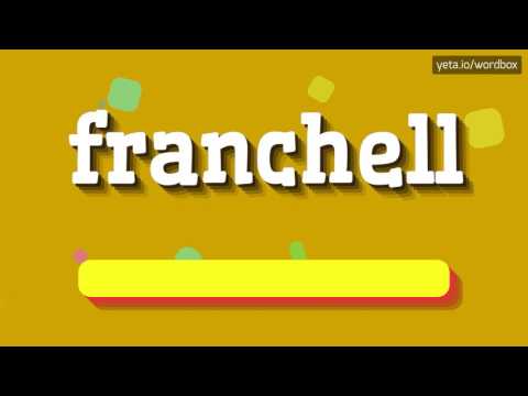 FRANCHELL - HOW TO PRONOUNCE IT!?