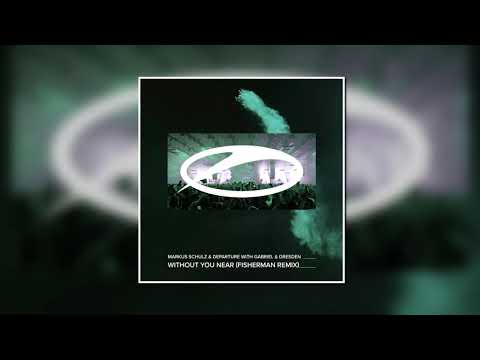 Markus Schulz & Departure With Gabriel & Dresden - Without You Near (Fisherman Extended Remix)