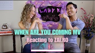 When Are You Coming by ZAI.RO - M/V Reaction
