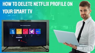 How to Delete Netflix Profile on Your Smart TV