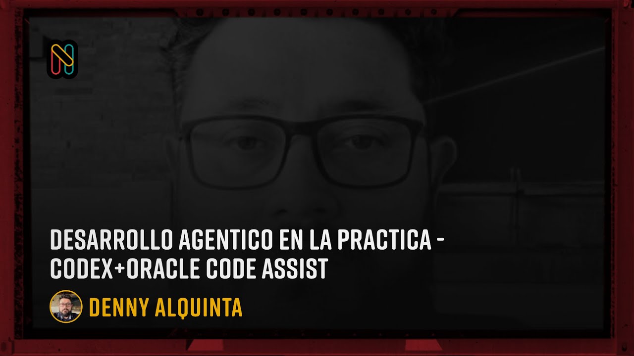 Desarrollo Agentico en la Practica - Codex+Oracle Code Assist