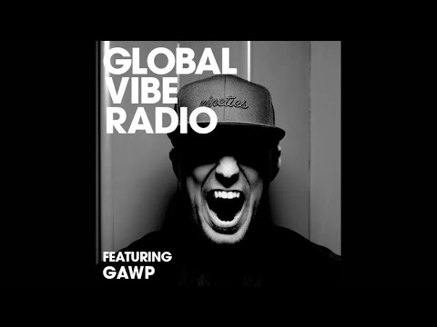GAWP - Global Vibe Radio Mix (Dirtybird, This Ain't Bristol)