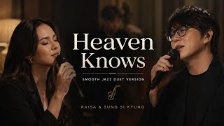 Download lagu Heaven Knows (Smooth Jazz Duet Version) | Raisa & Sung Si Kyung mp3