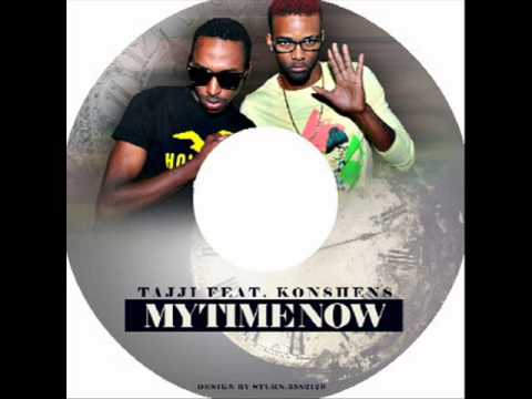Tajji Ft. Konshens - My Time Now [JAN 2013]