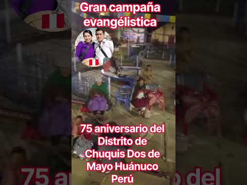 75 aniversario del Distrito de Chuquis Dos de Mayo Huánuco Perú, #parati, #pyf, #fe, #pageforyou