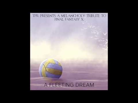 TPR - A Melancholy Tribute To Final Fantasy X - A Fleeting Dream (2014) Full Album