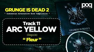 ARC YELLOW (Depok) - " Fleur " (GRUNGE IS DEAD 2) Audio flac Format