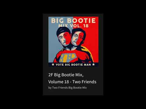 2F Big Bootie Mix, Volume 18 - Two Friends