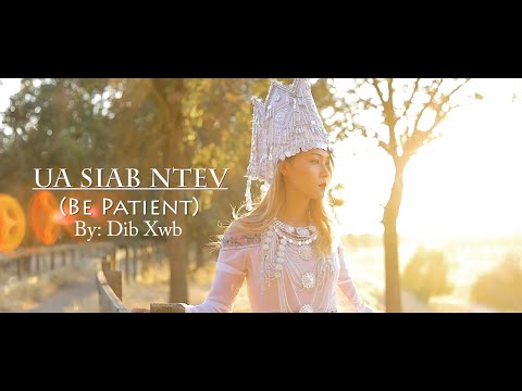Ua Siab Ntev (Be Patient) By: Dib Xwb Music Video
