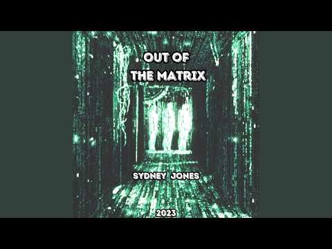 Out Of The Matrix - Sydney Jones