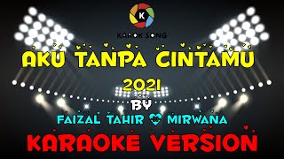 Download lagu Aku Tanpa CintaMu 2021 - Faizal Tahir & Mirwana ( Karaoke Version )Tanpa Vokal / Minuse One / Lirik mp3