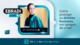 EBRADI Live: Como proteger os direitos humanos em tempos de crise?