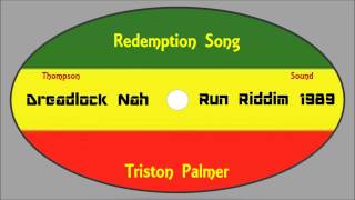 Triston Palmer-Redemption Song (Dreadlock Nah Run Riddim 1989) Thompson Sound