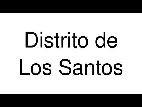 How to Pronounce Distrito de Los Santos (Panama)