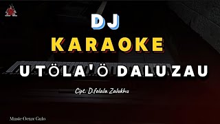 Download lagu Karaoke Dj Nias || U Tölaö Dalu Zau || Cipt. D.Folala Zalukhu mp3 Download lagu Karaoke Dj Nias || U Tölaö Dalu Zau || Cipt. D.Folala Zalukhu mp3