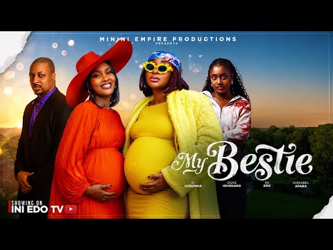 MY BESTIE - INI EDO, OSAS IGHODARO,  IK OGBONNA, ANNABEL APARA [ LATEST NIGERIAN MOVIE 2026]