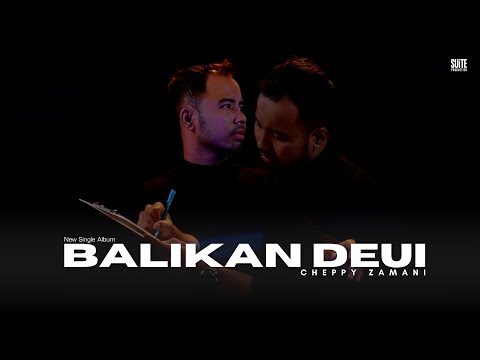 Single Terbaru 2025 CHEPPY ZAMANI - BALIKAN DEUI || Official Musik & Video Suite Production