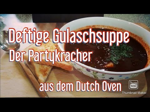 Deftige Gulaschsuppe - Der Partykracher aus dem Dutch Oven