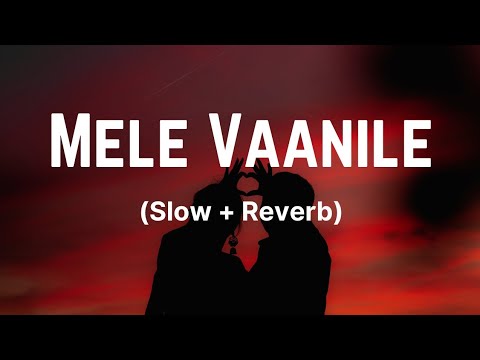 Mele Vaanile ∣ slow + Reverb ∣ bicycle thieves ∣ movie song