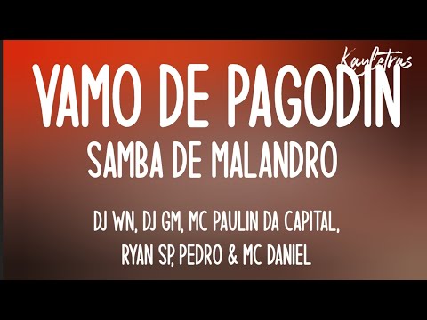 VAMO DE PAGODIN (Letra) - Dj WN, DJ GM, MC Paulin da Capital,Ryan SP, Pedro & Mc Daniel