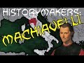 History-Makers: Machiavelli